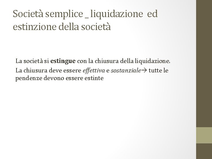 Società semplice _ liquidazione ed estinzione della società La società si estingue con la