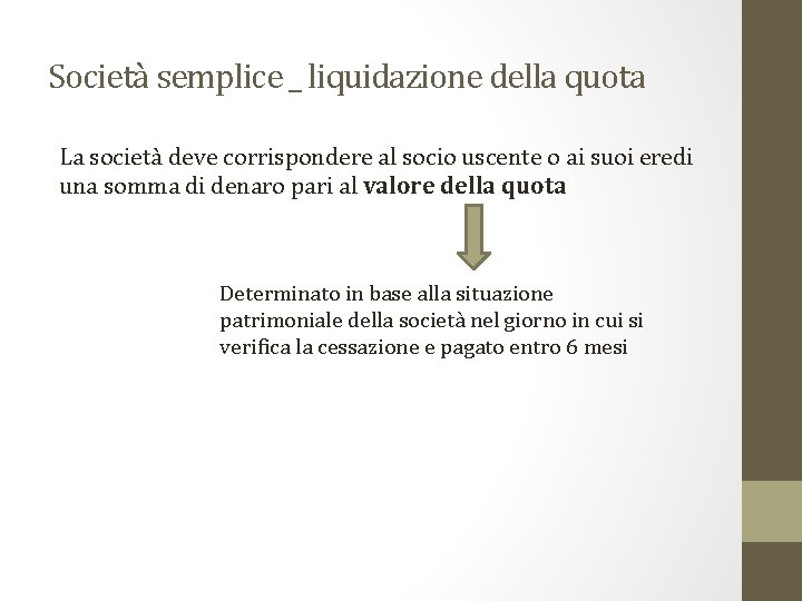 Società semplice _ liquidazione della quota La società deve corrispondere al socio uscente o