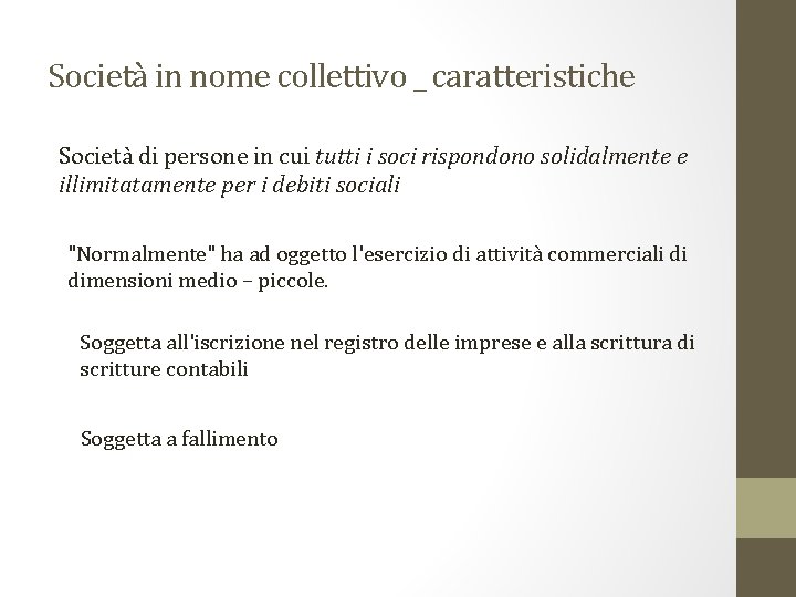 Società in nome collettivo _ caratteristiche Società di persone in cui tutti i soci