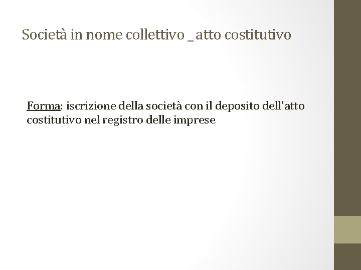Società in nome collettivo _ atto costitutivo Forma: iscrizione della società con il deposito