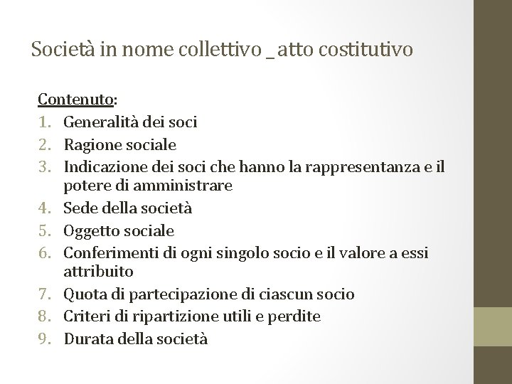 Società in nome collettivo _ atto costitutivo Contenuto: 1. Generalità dei soci 2. Ragione