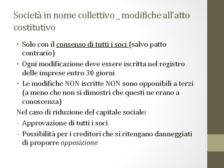 Società in nome collettivo _ modifiche all'atto costitutivo • Solo con il consenso di