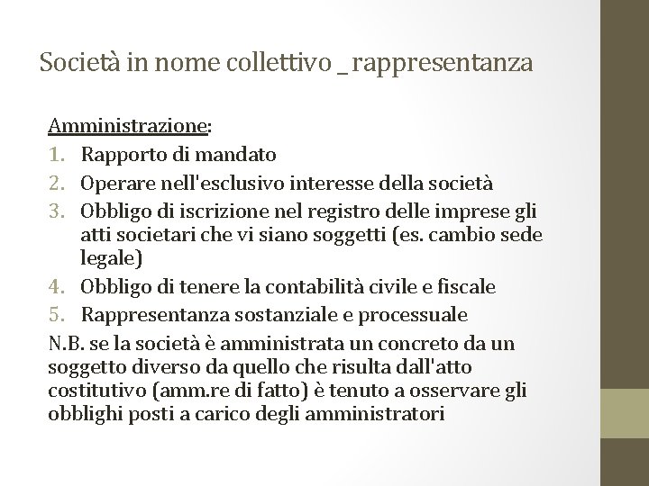 Società in nome collettivo _ rappresentanza Amministrazione: 1. Rapporto di mandato 2. Operare nell'esclusivo