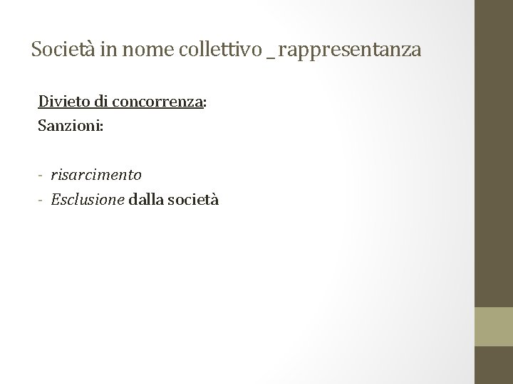 Società in nome collettivo _ rappresentanza Divieto di concorrenza: Sanzioni: - risarcimento - Esclusione