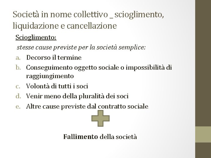 Società in nome collettivo _ scioglimento, liquidazione e cancellazione Scioglimento: stesse cause previste per
