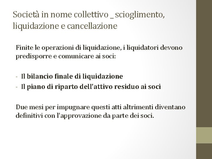 Società in nome collettivo _ scioglimento, liquidazione e cancellazione Finite le operazioni di liquidazione,