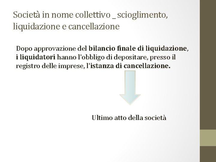 Società in nome collettivo _ scioglimento, liquidazione e cancellazione Dopo approvazione del bilancio finale