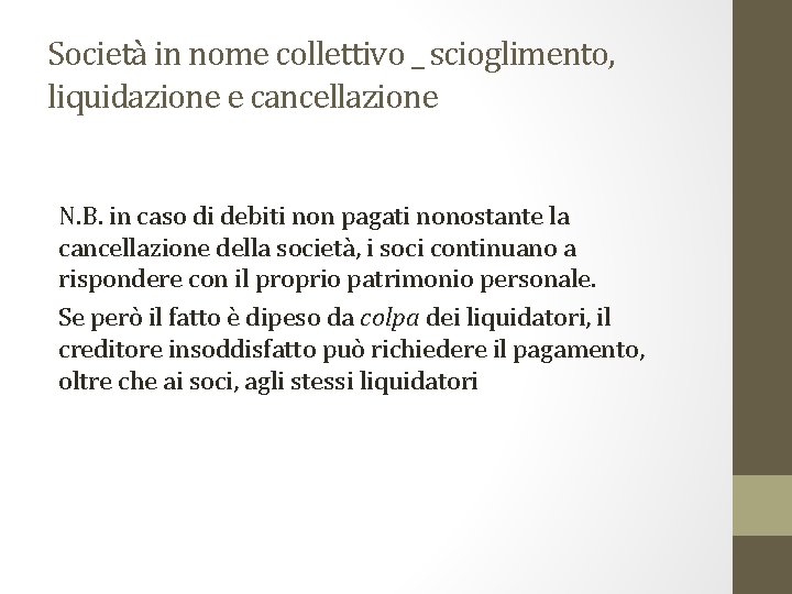 Società in nome collettivo _ scioglimento, liquidazione e cancellazione N. B. in caso di