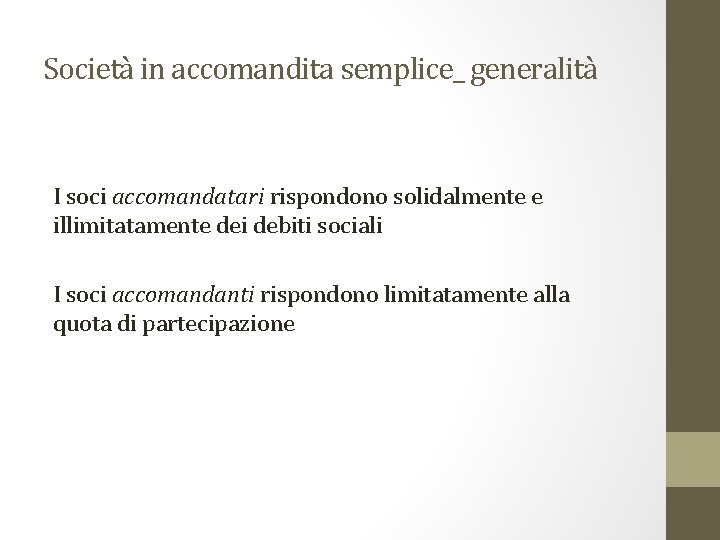 Società in accomandita semplice_ generalità I soci accomandatari rispondono solidalmente e illimitatamente dei debiti
