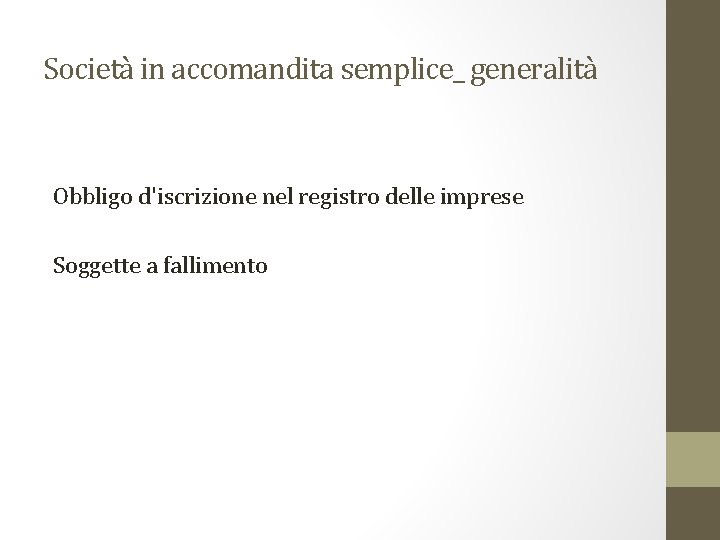 Società in accomandita semplice_ generalità Obbligo d'iscrizione nel registro delle imprese Soggette a fallimento
