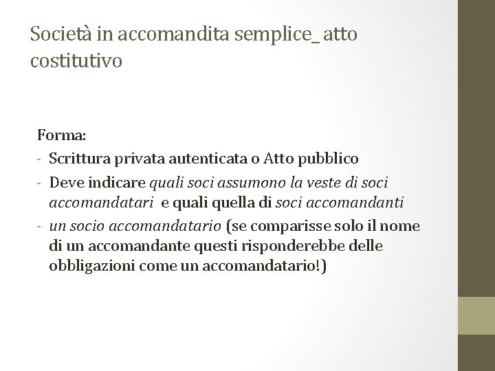 Società in accomandita semplice_ atto costitutivo Forma: - Scrittura privata autenticata o Atto pubblico