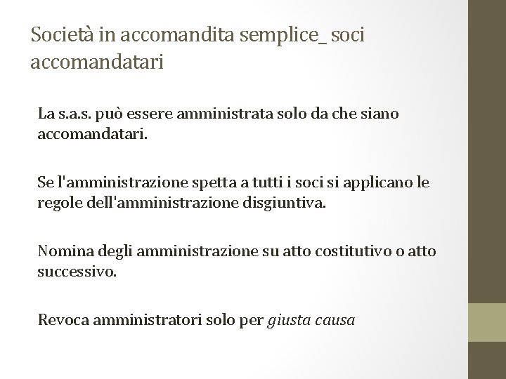 Società in accomandita semplice_ soci accomandatari La s. a. s. può essere amministrata solo