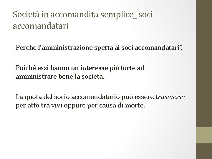 Società in accomandita semplice_ soci accomandatari Perché l'amministrazione spetta ai soci accomandatari? Poiché essi