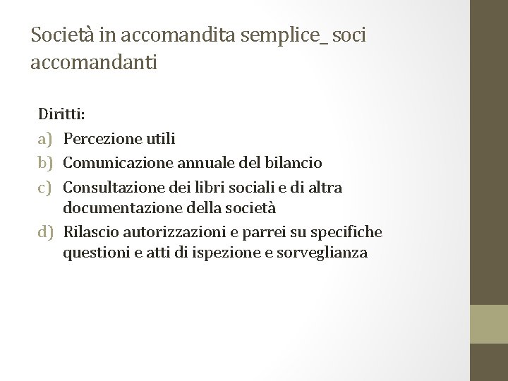 Società in accomandita semplice_ soci accomandanti Diritti: a) Percezione utili b) Comunicazione annuale del