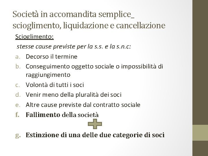 Società in accomandita semplice_ scioglimento, liquidazione e cancellazione Scioglimento: stesse cause previste per la