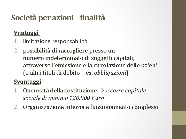 Società per azioni _ finalità Vantaggi 1. limitazione responsabilità 2. possibilità di raccogliere presso