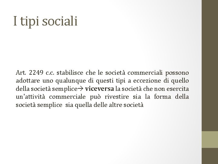I tipi sociali Art. 2249 c. c. stabilisce che le società commerciali possono adottare