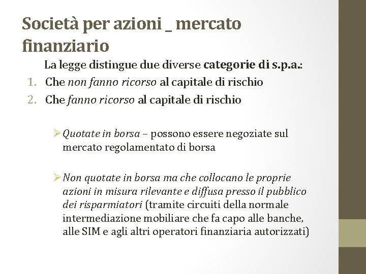Società per azioni _ mercato finanziario La legge distingue diverse categorie di s. p.