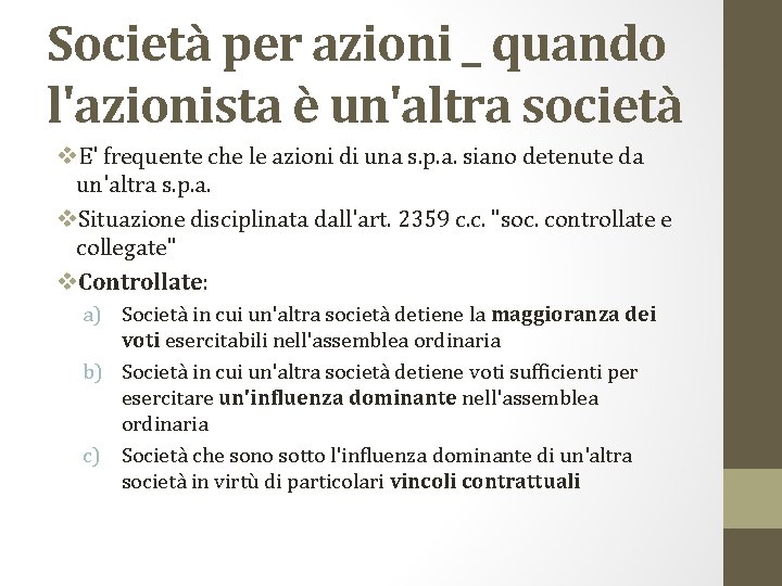 Società per azioni _ quando l'azionista è un'altra società v. E' frequente che le