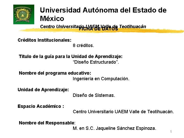 Universidad Autónoma del Estado de México Centro Universitario UAEM de Teotihuacán FICHA DEValle DATOS