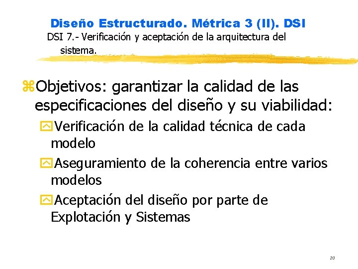 Diseño Estructurado. Métrica 3 (II). DSI 7. - Verificación y aceptación de la arquitectura