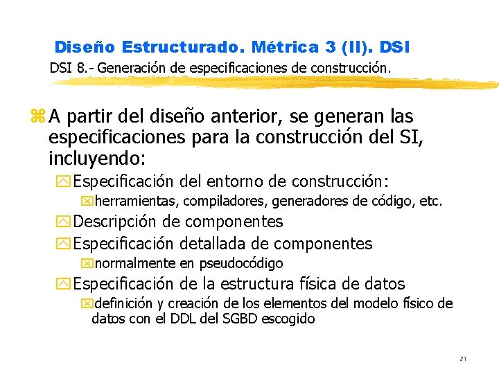 Diseño Estructurado. Métrica 3 (II). DSI 8. - Generación de especificaciones de construcción. z