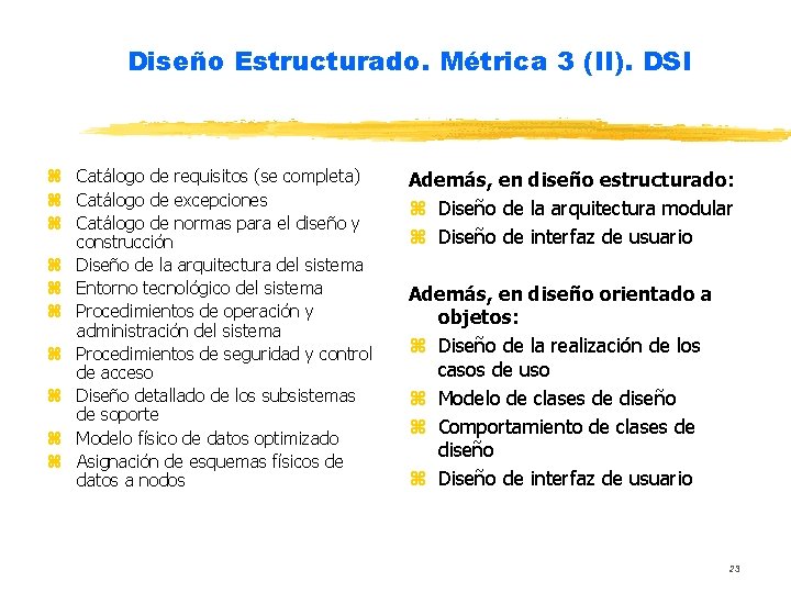 Diseño Estructurado. Métrica 3 (II). DSI z Catálogo de requisitos (se completa) z Catálogo