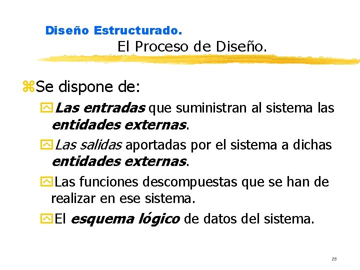 Diseño Estructurado. El Proceso de Diseño. z. Se dispone de: y. Las entradas que