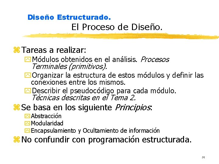 Diseño Estructurado. El Proceso de Diseño. z Tareas a realizar: y. Módulos obtenidos en