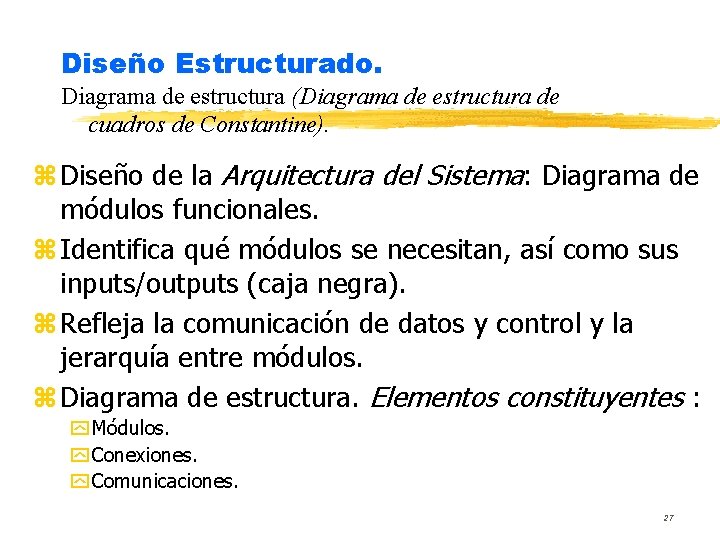 Diseño Estructurado. Diagrama de estructura (Diagrama de estructura de cuadros de Constantine). z Diseño