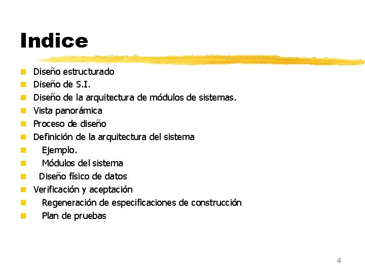 Indice n n n Diseño estructurado Diseño de S. I. Diseño de la arquitectura