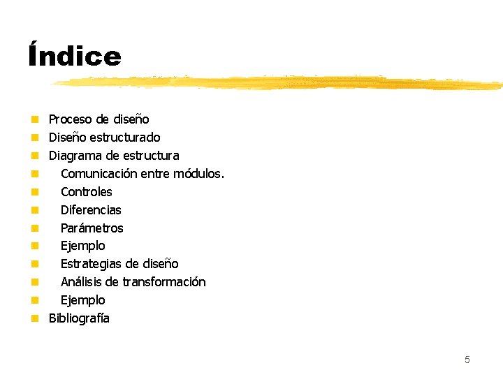 Índice n n n Proceso de diseño Diseño estructurado Diagrama de estructura Comunicación entre