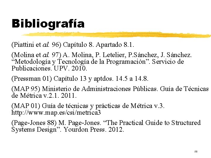 Bibliografía (Piattini et al. 96) Capítulo 8. Apartado 8. 1. (Molina et al. 97)