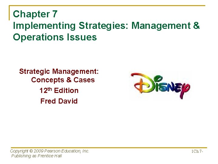 Chapter 7 Implementing Strategies: Management & Operations Issues Strategic Management: Concepts & Cases 12