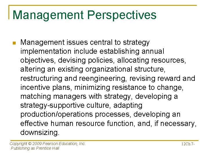 Management Perspectives n Management issues central to strategy implementation include establishing annual objectives, devising