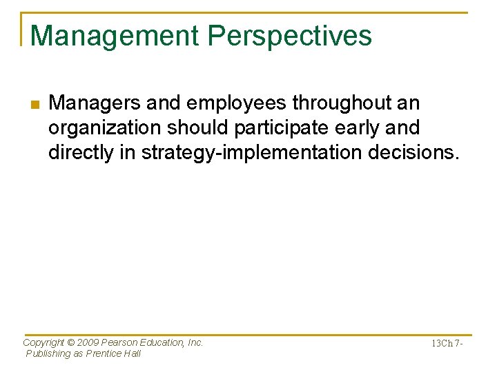 Management Perspectives n Managers and employees throughout an organization should participate early and directly