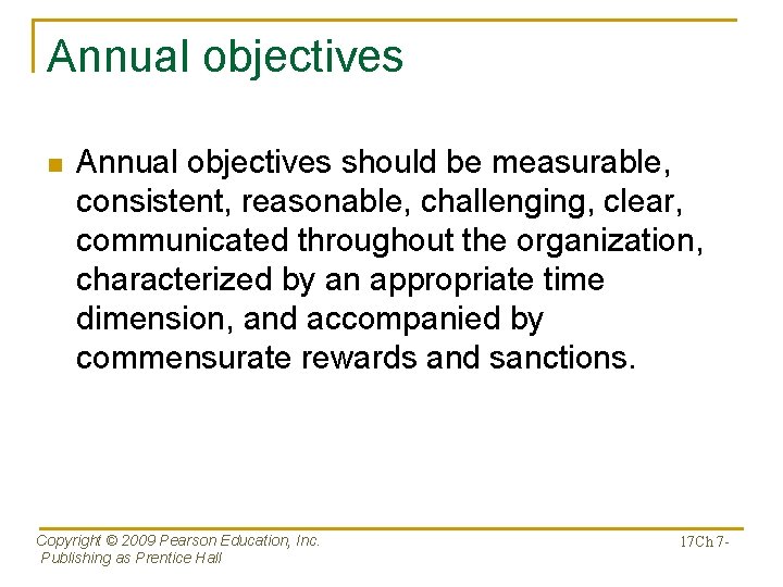 Annual objectives n Annual objectives should be measurable, consistent, reasonable, challenging, clear, communicated throughout