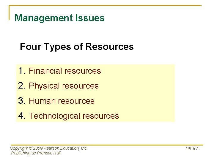 Management Issues Four Types of Resources 1. Financial resources 2. Physical resources 3. Human