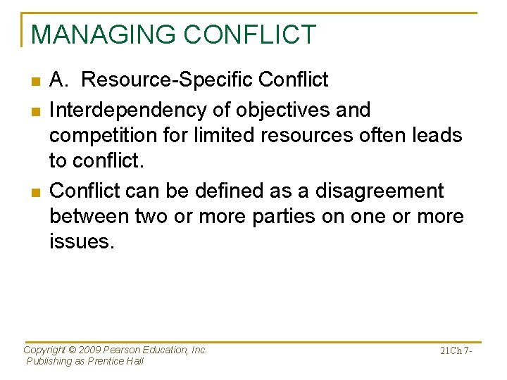 MANAGING CONFLICT n n n A. Resource-Specific Conflict Interdependency of objectives and competition for