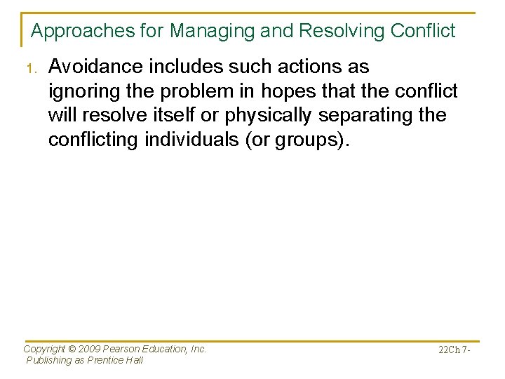 Approaches for Managing and Resolving Conflict 1. Avoidance includes such actions as ignoring the
