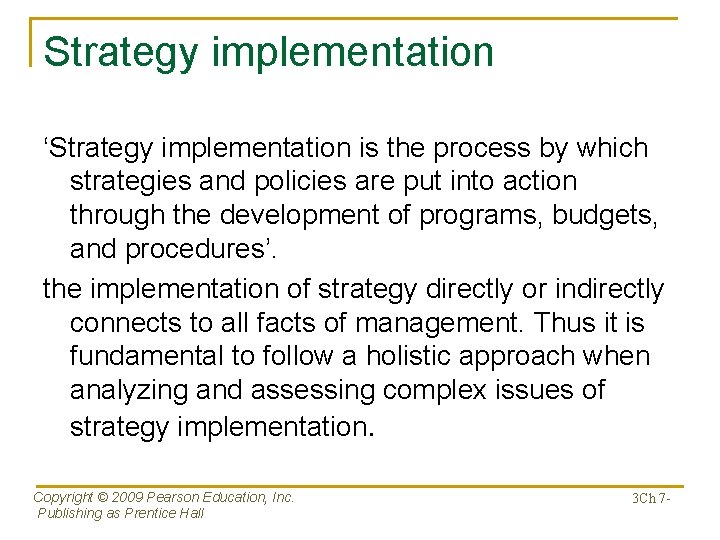 Strategy implementation ‘Strategy implementation is the process by which strategies and policies are put