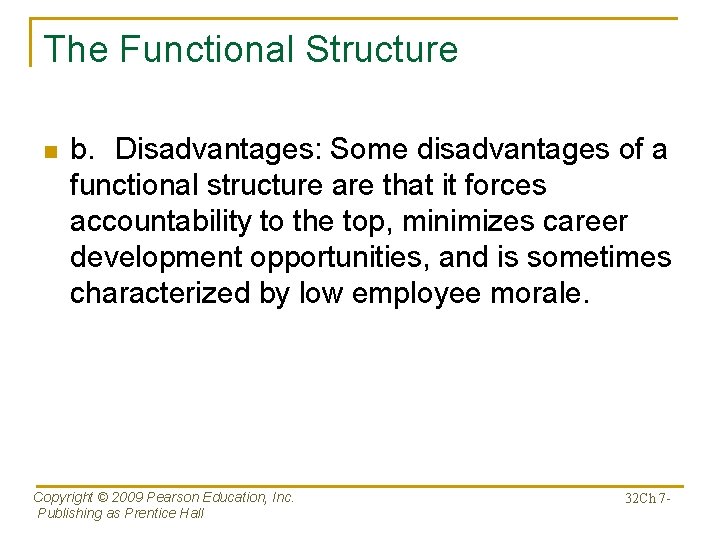 The Functional Structure n b. Disadvantages: Some disadvantages of a functional structure are that