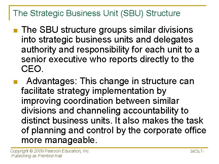 The Strategic Business Unit (SBU) Structure n n The SBU structure groups similar divisions