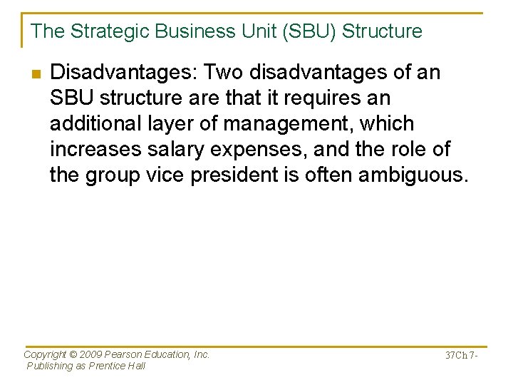 The Strategic Business Unit (SBU) Structure n Disadvantages: Two disadvantages of an SBU structure