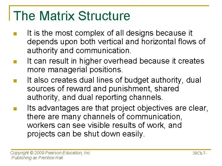 The Matrix Structure n n It is the most complex of all designs because