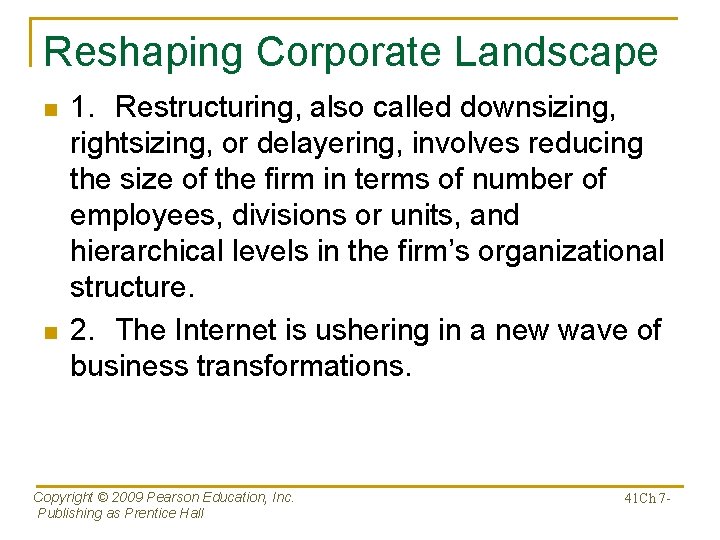 Reshaping Corporate Landscape n n 1. Restructuring, also called downsizing, rightsizing, or delayering, involves