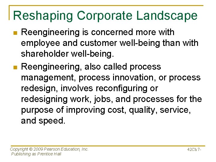 Reshaping Corporate Landscape n n Reengineering is concerned more with employee and customer well-being