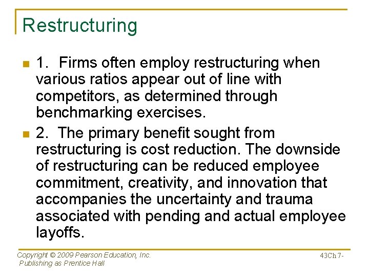 Restructuring n n 1. Firms often employ restructuring when various ratios appear out of