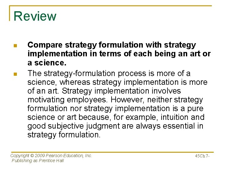 Review n n Compare strategy formulation with strategy implementation in terms of each being
