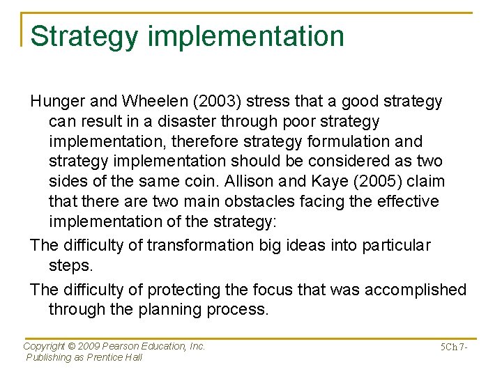 Strategy implementation Hunger and Wheelen (2003) stress that a good strategy can result in